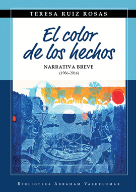 TERESA RUIZ ROSAS: EL COLOR DE LOS HECHOS (2017)