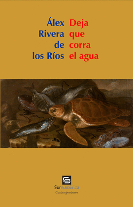ÁLEX RIVERA DE LOS RÍOS: DEJA QUE CORRA EL AGUA