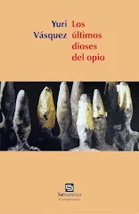 YURI VÁSQUEZ: LOS ÚLTIMOS DIOSES DEL OPIO